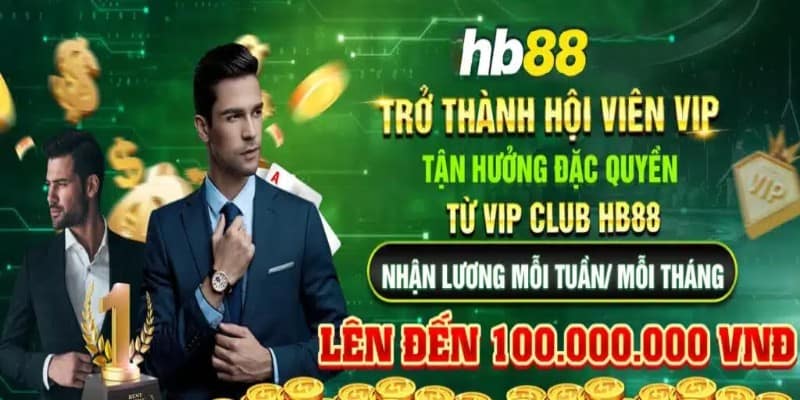 Chương Trình Vip Hb88 Và Những Điều Bet Thủ Chưa Biết