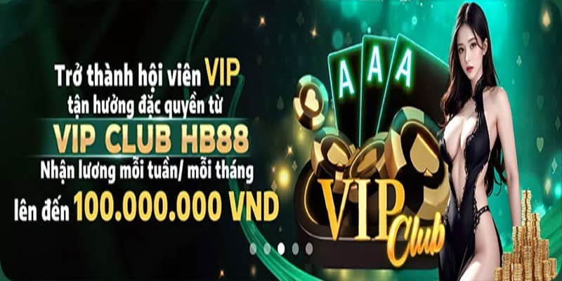 Chương Trình Vip Hb88 Và Những Điều Bet Thủ Chưa Biết