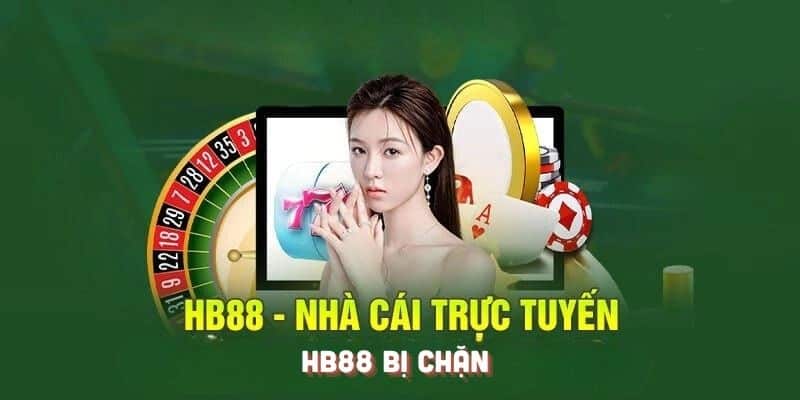 HB88 bị chặn - Hướng dẫn khắc phục dứt điểm mọi vấn đề