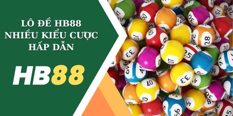 Lô Đề HB88 - Không Gian Giải Trí Chất Nhất Cho Người Việt