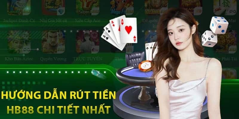 Tham Khảo Các Bước Hướng Dẫn Thực Hiện Rút Tiền HB88